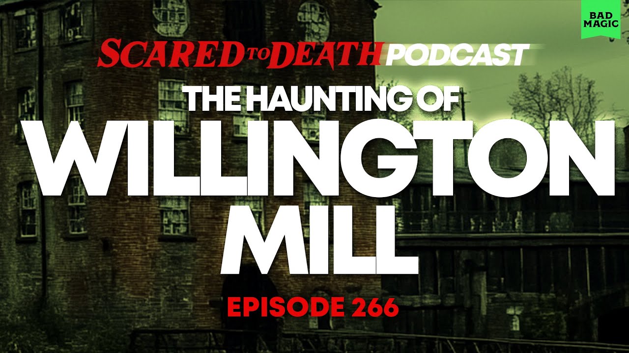 Scared to Death | The Haunting of Willington Mill
