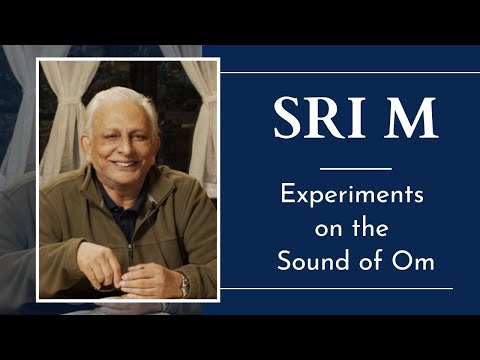 Experiments on the Sound of OM | Sri M