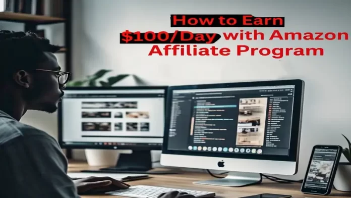 Earn $100/Day with Amazon Affiliate Program