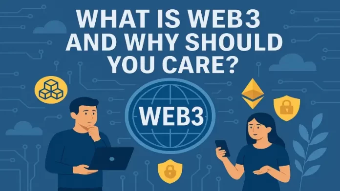 What is Web3 and Why Should You Care